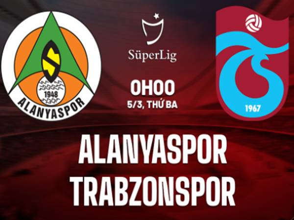 Nhận định bóng đá Alanyaspor vs Trabzonspor, 0h ngày 5/3